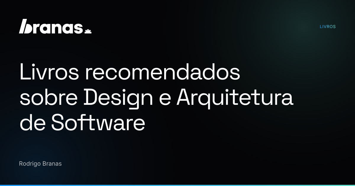 Livros recomendados sobre Design e Arquitetura de Software | branas.io