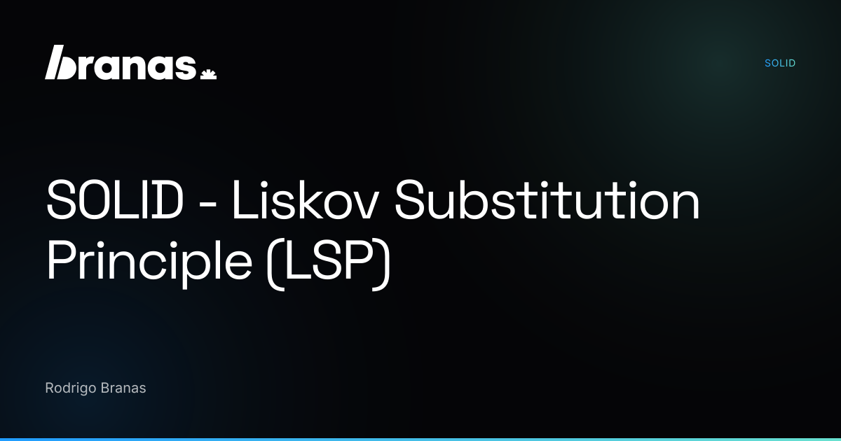 SOLID - Liskov Substitution Principle (LSP) | branas.io